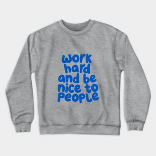 Work Hard and Be Nice to People by The Motivated Type in Pale Pink and Blueberry Blue Crewneck Sweatshirt